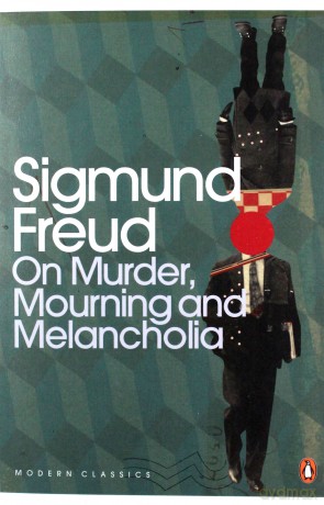 On Murder, Mourning and Melancholia - Sigmund Freud [KSIĄŻKA]