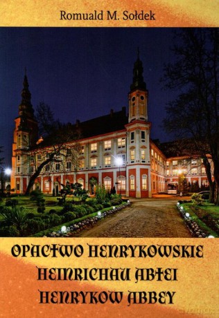Opactwo henrykowskie - Romuald M. Sołdek [KSIĄŻKA]