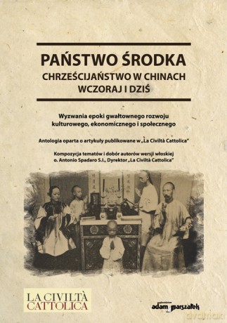 Państwo środka Chrześcijaństwo w Chinach wczoraj i dziś - Andrzej Koprowski [KSIĄŻKA]