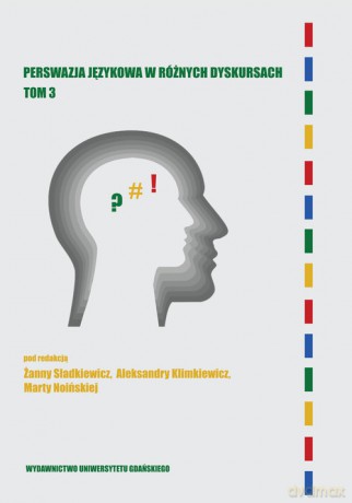 Perswazja językowa w różnych dyskursach. (Tom 3) [KSIĄŻKA]
