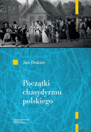 Początki chasydyzmu polskiego - Jan Doktór [KSIĄŻKA]
