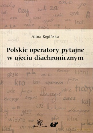 Polskie operatory pytajne w ujęciu diachronicznym - Alina Kępińska [KSIĄŻKA]