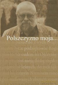 Polszczyzno moja... [KSIĄŻKA]