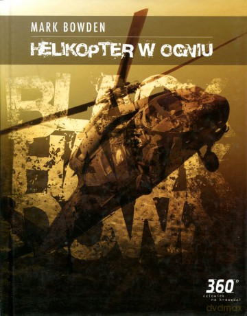 Helikopter w ogniu - Mark Bowden [KSIĄŻKA]