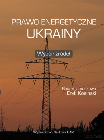 Prawo energetyczne Ukrainy Wybór źródeł [KSIĄŻKA]