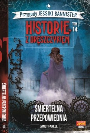 Przygody Jessiki Bannister Historie z dreszczykiem (Tom 14) Śmiertelna przepowiednia - Janet Farell [KSIĄŻKA]