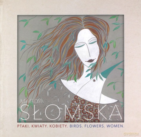 Ptaki Kwiaty Kobiety - Magda Słomska [KSIĄŻKA]