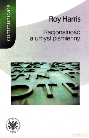 Racjonalność a umysł piśmienny - Roy Harris [KSIĄŻKA]