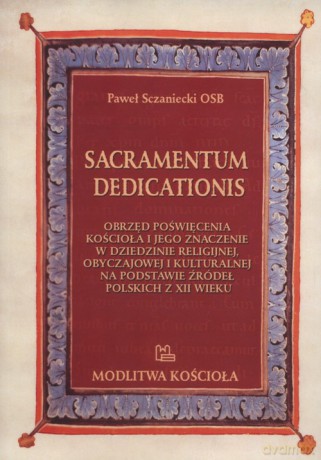 Sacramentum dedicationis - Paweł Sczaniecki [KSIĄŻKA]