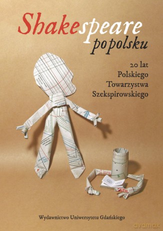 Shakespeare po polsku 20 lat Polskiego Towarzystwa Szekspirowskiego [KSIĄŻKA]