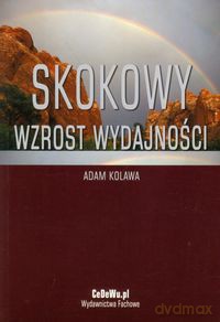 Skokowy wzrost wydajności - Adam Kolawa [KSIĄŻKA]