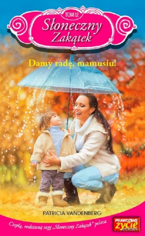 Słoneczny Zakątek (Tom 12) Dam radę, mamusiu! - Patricia Vandenberg [KSIĄŻKA]