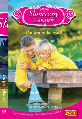 Słoneczny Zakątek (Tom 33) On jest tylko mój! - Patricia Vandenberg [KSIĄŻKA]