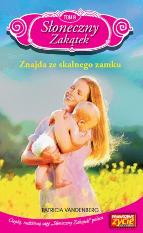 Słoneczny Zakątek (Tom 8) Znajda ze skalnego zamku - Patricia Vandenberg [KSIĄŻKA]