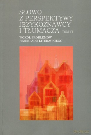 Słowo z perspektywy językoznawcy i tłumacza (Tom 6) [KSIĄŻKA]