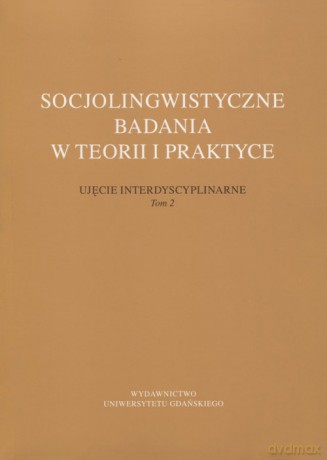 Socjolingwistyczne badania w teorii i praktyce (Tom 2) [KSIĄŻKA]