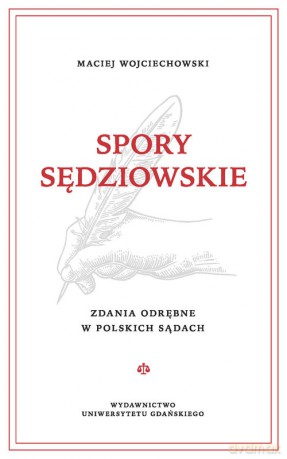 Spory sędziowskie. Zdania odrębne w polskich sądach - Maciej Wojciechowski [KSIĄŻKA]