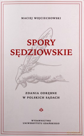 Spory sędziowskie. Zdania odrębne w polskich sądach - Maciej Wojciechowski [KSIĄŻKA]