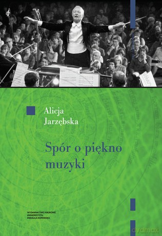 Spór o piękno muzyki - Alicja Jarzębska [KSIĄŻKA]