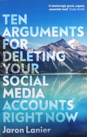 Ten Arguments For Deleting Your Social Media Accounts Right Now - Jaron Lanier [KSIĄŻKA]