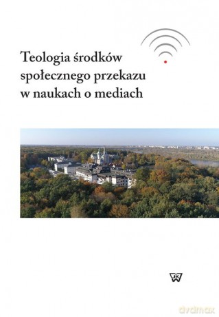 Teologia środków społecznego przekazu w naukach o mediach [KSIĄŻKA]