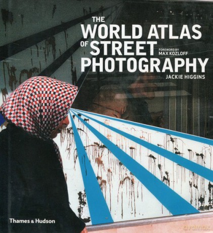 The World Atlas of Street Photography - Jackie Higgins [KSIĄŻKA]