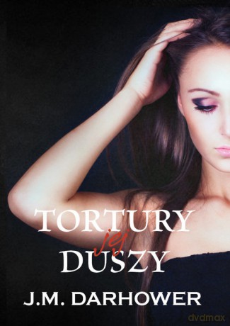 Tortury jej duszy - J.M. Darhower [KSIĄŻKA]
