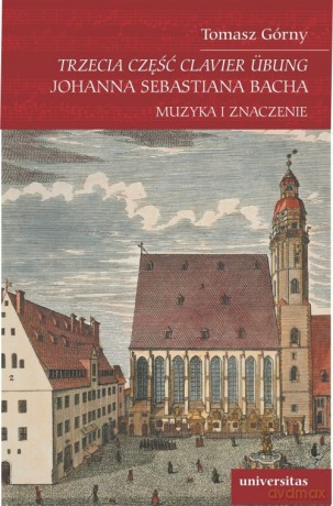 Trzecia część Clavier Übung Johanna Sebastiana Bacha - Tomasz Górny [KSIĄŻKA]