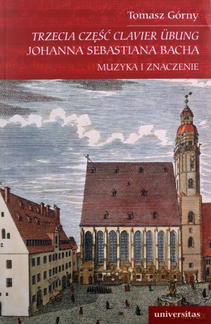 Trzecia część Clavier Übung Johanna Sebastiana Bacha - Tomasz Górny [KSIĄŻKA]