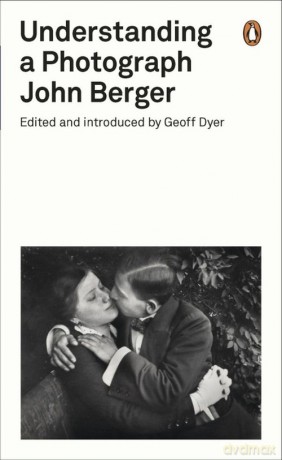 Understanding a Photograph - John Berger [KSIĄŻKA]