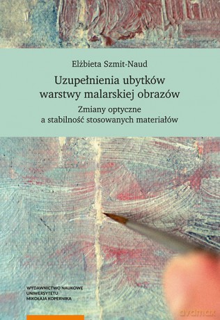 Uzupełnienia ubytków warstwy malarskiej obrazów - Elżbieta Szmit-Naud [KSIĄŻKA]