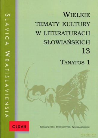 Wielkie tematy kultury w literaturach słowiańskich 13 Tanatos 1 [KSIĄŻKA]