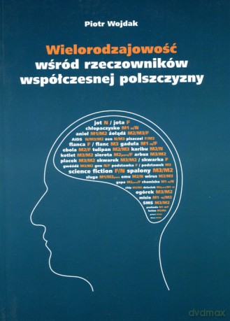 Wielorodzajowość wśród rzeczowników współczesnej polszczyzny - Piotr Wojdak [KSIĄŻKA]