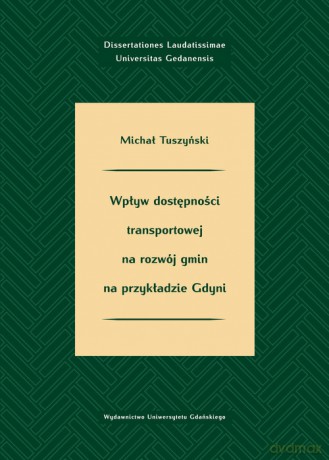 Wpływ dostępności transportowej na rozwój gmin na przykładzie Gdyni - Michał Tuszyński [KSIĄŻKA]