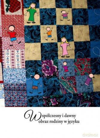 Współczesny i dawny obraz rodziny w języku [KSIĄŻKA]