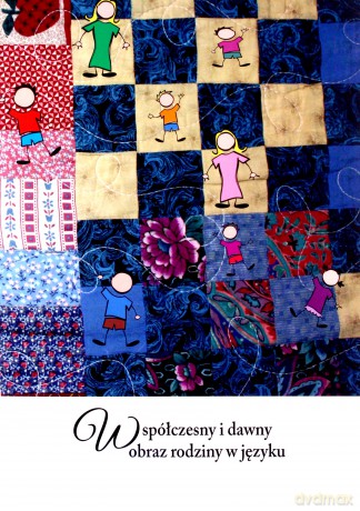Współczesny i dawny obraz rodziny w języku [KSIĄŻKA]