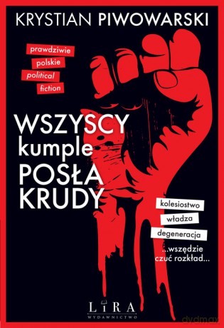 Wszyscy kumple posła Krudy - Krystian Piwowarski [KSIĄŻKA]