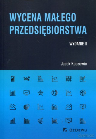 Wycena małego przedsiębiorstwa - Jacek Kuczowic [KSIĄŻKA]