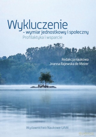 Wykluczenie - wymiar jednostkowy i społeczny. [KSIĄŻKA]