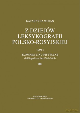 Z dziejów leksykografii polsko-rosyjskiej - Katarzyna Wojan [KSIĄŻKA]