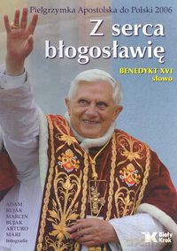 Z serca błogosławię - XVI Benedykt [KSIĄŻKA]