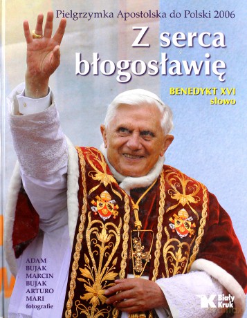 Z serca błogosławię - XVI Benedykt [KSIĄŻKA]