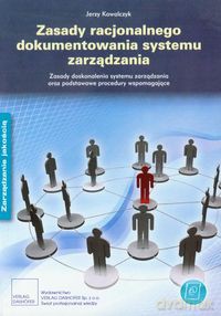 Zasady racjonalnego dokumentowania systemu zarządzania - Jerzy Kowalczyk [KSIĄŻKA]