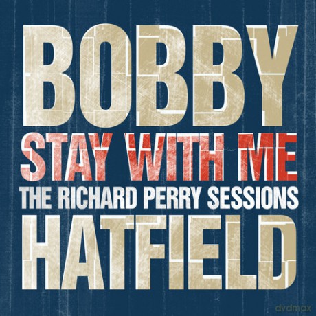 Bobby Hatfield: Stay With Me: The Richard Perry Sessions [CD]