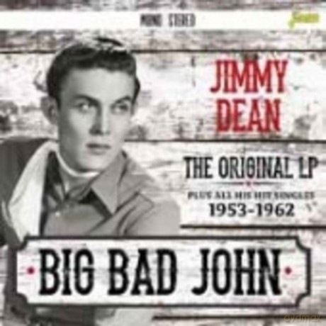 Jimmy Dean: Big Bad John - The Original Lp Plus All His Hit Singles 1953-1962 [CD]
