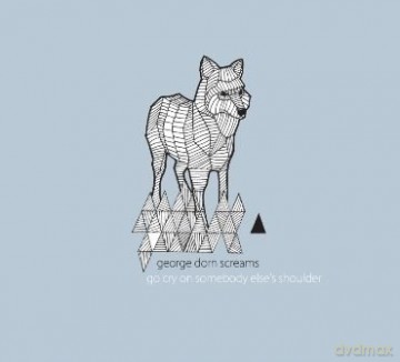 George Dorn Screams: Go Cry On Somebody Else's Shoulder (digipack) [CD]