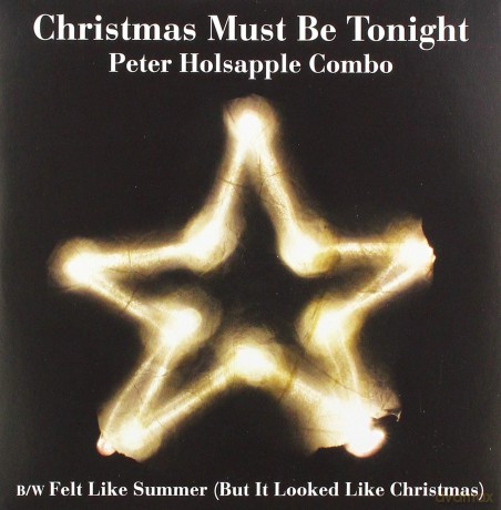 Peter Holsapple Combo: Christmas Must Be Tonight (Black Friday 2019) [Winyl]
