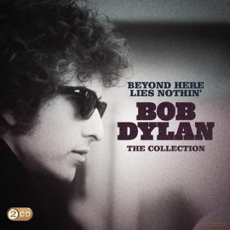Bob Dylan: Beyond Here Lies Nothin' [2CD]