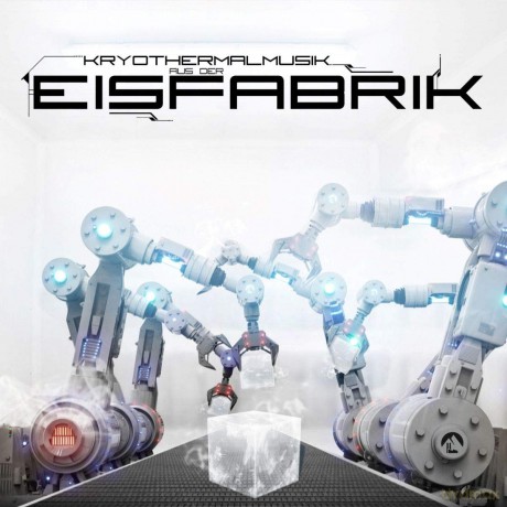 Eisfabrik: Kryothermalmusik Aus Der Eisfabrik [CD]