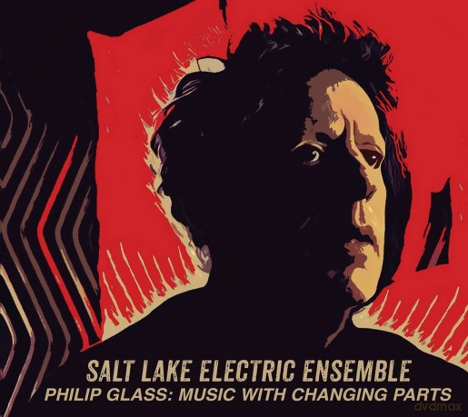Philip Glass: Music With Changing Parts - Salt Lake Electric Ensemble [CD]